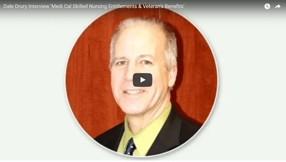 Dale Drury Interview: “Asset Positioning & Protection Secrets: Save the Family Nest Egg and Save the House From Forfeiture to the State of California”, skilled nursing entitlements & veteran’s benefits.
