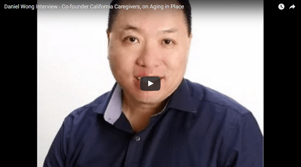 Daniel Wong Interview: Co-founder California Caregivers on Aging in Place